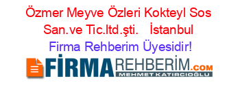 Özmer+Meyve+Özleri+Kokteyl+Sos+San.ve+Tic.ltd.şti.+ +İstanbul Firma+Rehberim+Üyesidir!